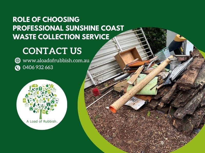 Role Of Choosing Professional Sunshine Coast Waste Collection Service