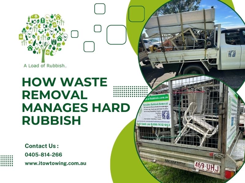 How Waste Removal In Sunshine Coast Manages Hard Rubbish